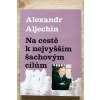 1470 alexander alechin na ceste k nejvyssim sachovym cilum